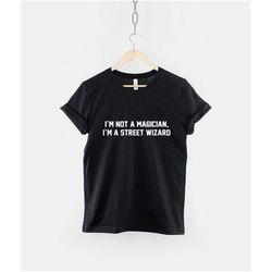 magician t-shirt - i'm not a magician i'm