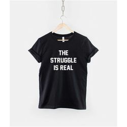 the struggle is real t-shirt - lazy student