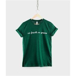 so fresh so green t shirt - vegan