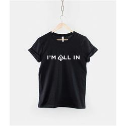 poker t-shirt - i'm all in poker player