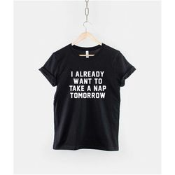 nap t-shirt - i already want to take