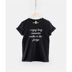 food t-shirt - i enjoy long romantic walks