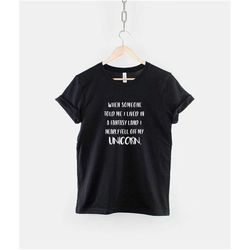 unicorn tshirt - when someone told me i