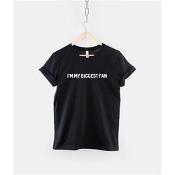 i'm my biggest fan t-shirt - hipster slogan