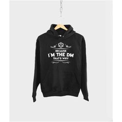 because i'm the dm that's why hoodie -