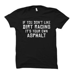 funny dirt racing shirt. funny dirt racing gift.