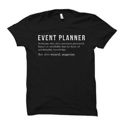 funny event planner shirt. event planner gift. event