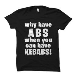 funny food lover gift. kebab shirt. foodie gift.