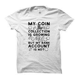 coin collector shirt. coin collector gift. coin collecting.