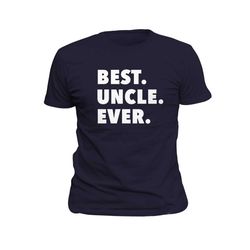 uncle gift. uncle shirt. best uncle ever shirt.
