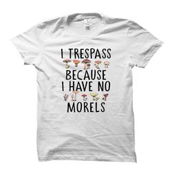 morel shirt. morel gift. mushroom shirt. mushroom hunting.
