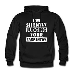 carpenter hoodie. carpenter gift. woodwork hoodie. woodwork gift.