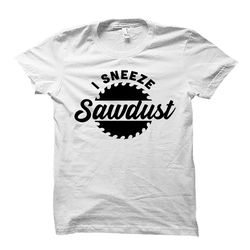 sawdust shirt. woodworking shirt. gift for carpenter. carpenter