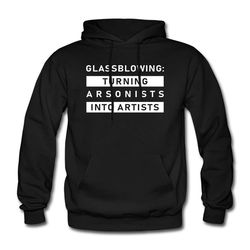 glassblower hoodie. glass blowing sweater. glass blowing sweatshirt.