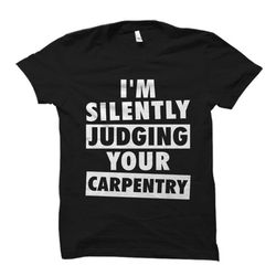 carpenter shirt. carpenter gift. woodworker gift. woodworking shirt.