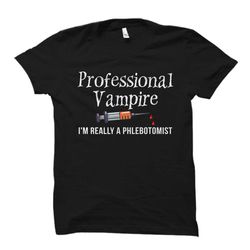 phlebotomy gift. phlebotomy shirt. phlebotomist gift. phlebotomist shirt.
