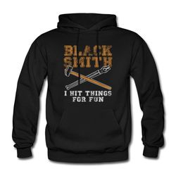 blacksmith hoodie. blacksmith gift. metalwork hoodie. metalwork gift.