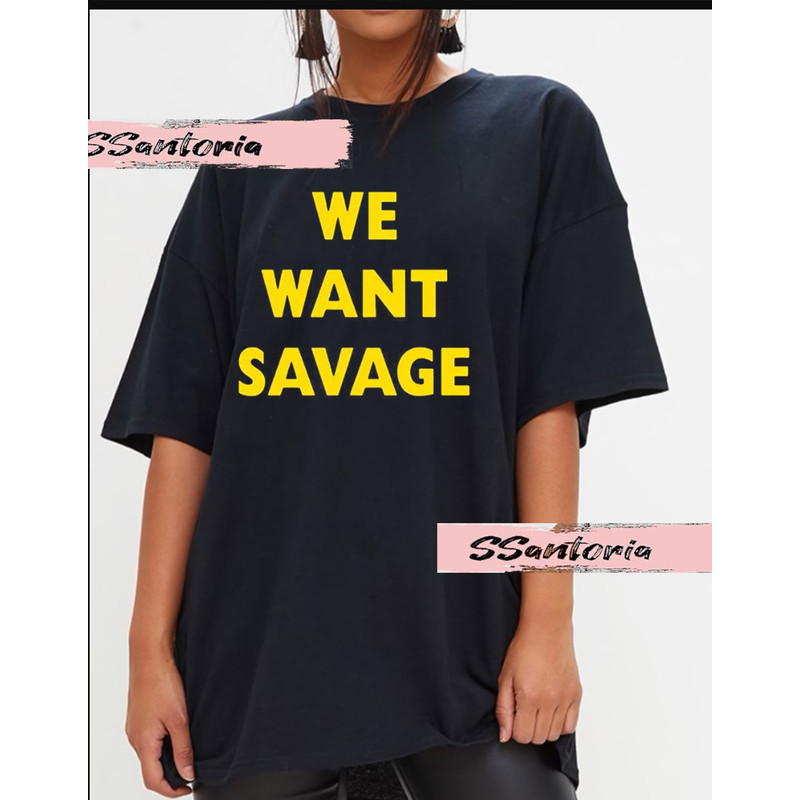 Brendan Savage We Want Savage T-Shirt, Classic We Want Savage Shirt, Sweatshirt, Brendan Savage Shirt, Unisex, Gift For Her, Friends.jpg