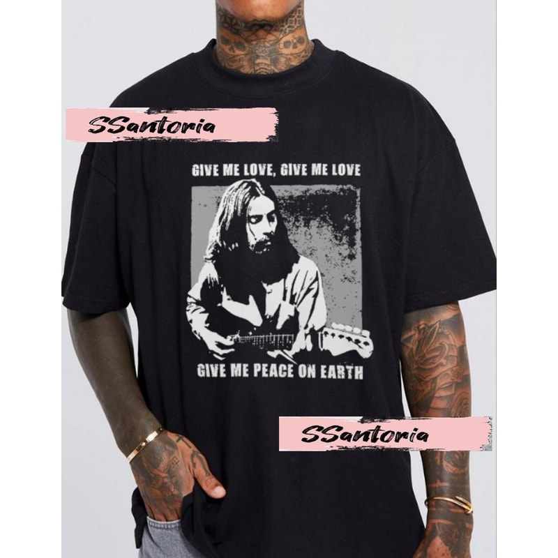 George Harrison T shirt, George Give Me Peace On Earth Harrison T-shirt Classique, Beatles Hoodie, Oversized, Unisex, Gift For Her, Him.jpg