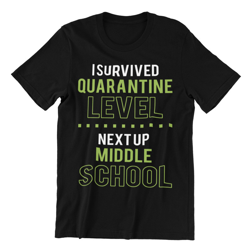 I survived Quarantine level, next up middle school, kids comedy shirt.jpg