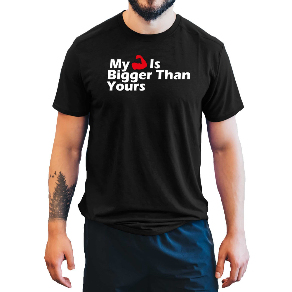 My Arm Is Bigger Men's T-Shirt Gym Top Active Wear Training Bodybuilding Shirt.jpg