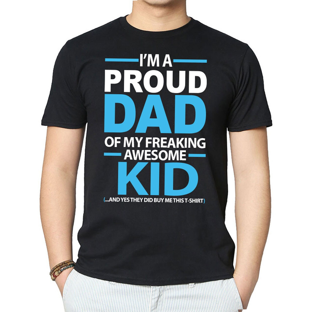 I'm a proud dad of my freaking awesome KID Funny Mens T-shirt - Fathers Day Gift T Shirt.jpg