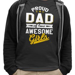 proud dad of two awesome girls fathers day t shirt for dads and husbands dad men's t-shirt dad daddy fathers day shirt i