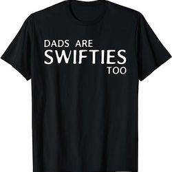 dads are swifties too funny father's day t-shirt, sweatshirt, hoodie - 28198