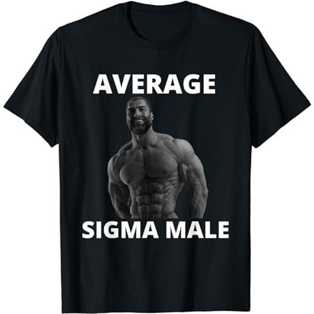 Gigachad Average Sigma Male Grindset Meme T-Shirt, Sweatshirt, Hoodie - 35810.jpg