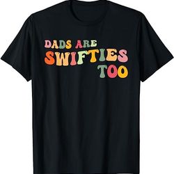 funny father's day dads are swifties too (1) t-shirt, sweatshirt, hoodie - 28248