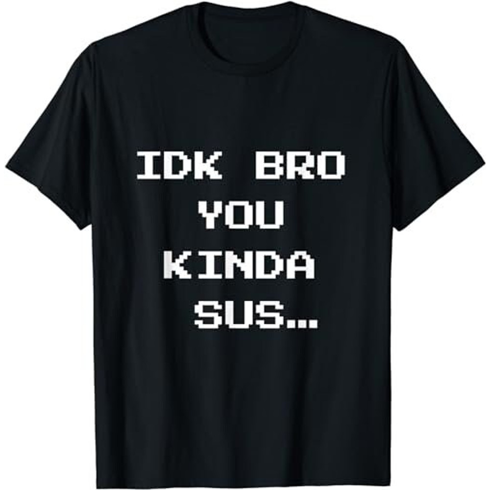 Gaming Meme Impostor Coffee IDK Bro You Kinda Sus  (1) T-Shirt, Sweatshirt, Hoodie - 35800.jpg
