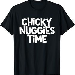 chicky nuggies time funny viral meme chicken nugget trend t-shirt, sweatshirt, hoodie - 35571