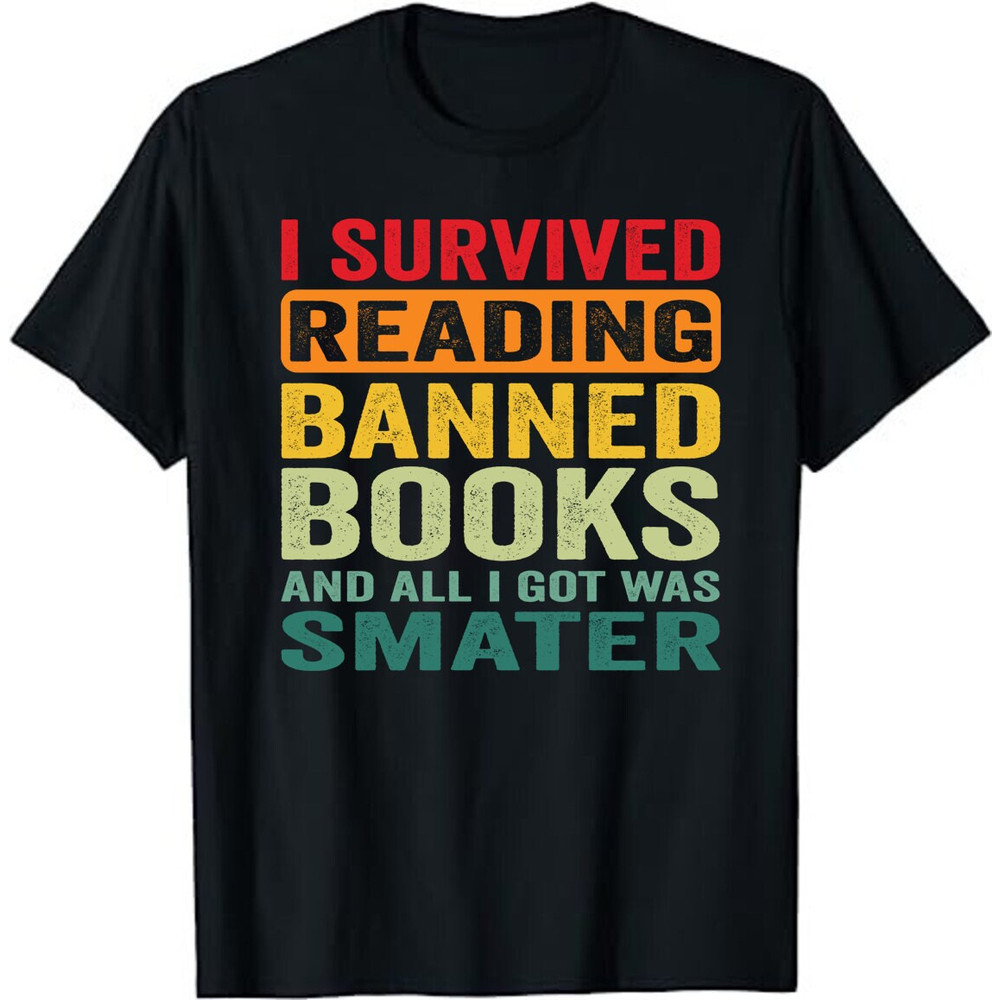 I Survived Reading Banned Books And All I Got Was Smarter Unisex T-Shirt.jpg