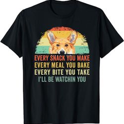 corgi shirt, dog every snack you make every meal you bake every bite you take unisex t-shirt