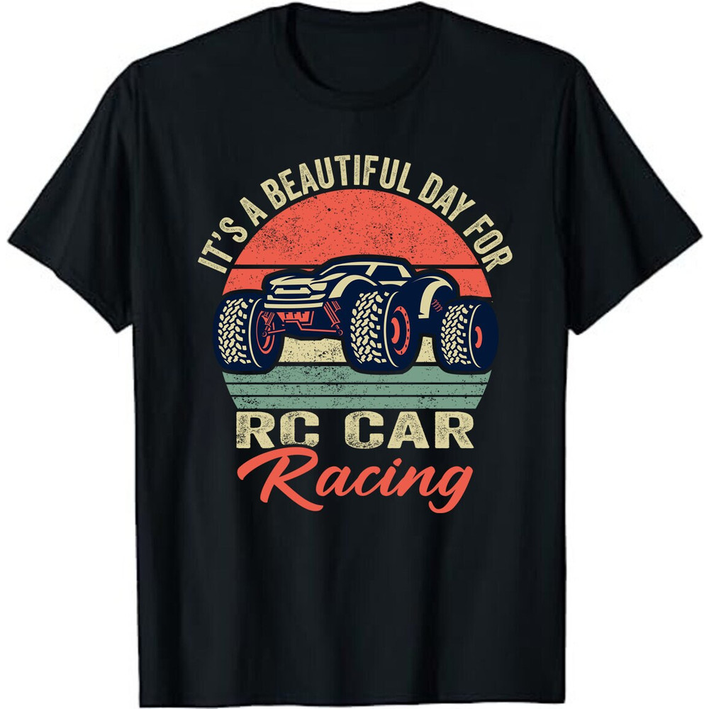 It's A Beautiful Day For Rc Car Racing Unisex T-Shirt - RC Car Racers, Remote Control Cars Enthusiast Shirt.jpg