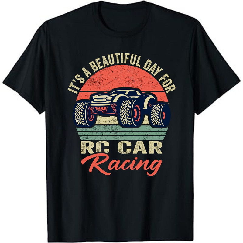 It's A Beautiful Day For Rc Car Racing Unisex T-Shirt - RC Car Racers, Remote Control Cars Enthusiast Shirt.jpg