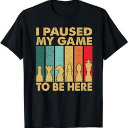 i paused my game vintage chess player unisex t-shirt - chess students, teachers & players and coaches gift shirt