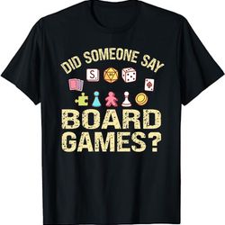 did someone say board games  board gamer tee  board games unisex t-shirt  board game geek gift  boardgamer present