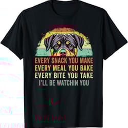 every snack you make rottie mom cute rottweiler unisex t-shirt - rottweiler mom, rottweiler dad, rottweilers owner gifts