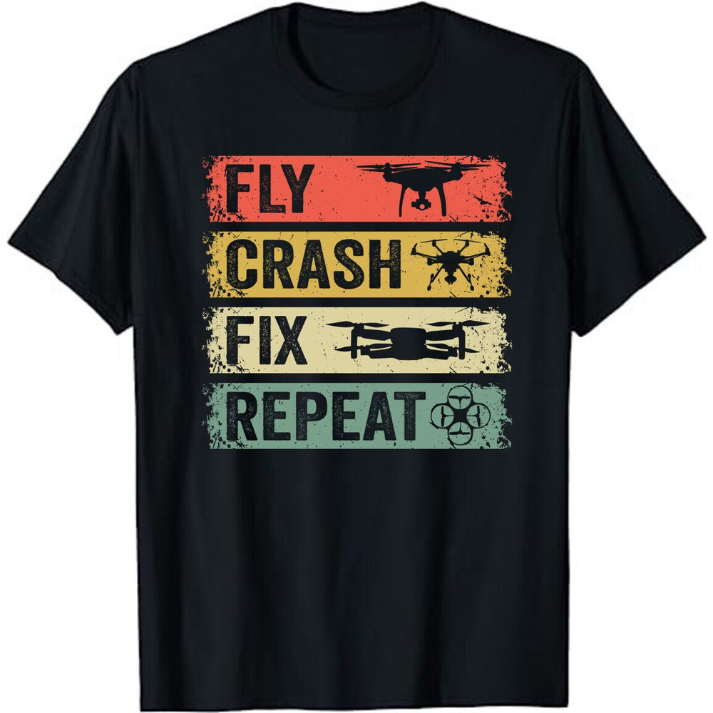 Fly Crash Fix Repeat Drone Pilot Aerial Photography Gift Unisex T-Shirt - Drone Operator Gift, Certified Drone Pilot Tee, Drone Lover Shirt.jpg