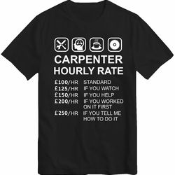 carpenter hourly rate t-shirt  woodworking and joiner funny sarcastic offensive joke work wear carpenter funny unisex gi