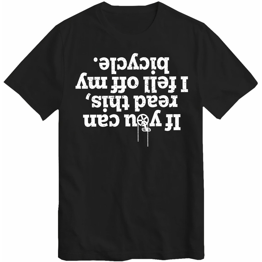 If You Can Read This I Fell Off My Bicycle T-Shirt Cycling Cyclist Motorbike Biking Gift Shirt Motorcycle Joke Funny Sarcastic T Shirt.jpg