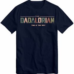 dadalorian t shirt dad husband gift father's day gift for him gift for father valentine birthday gift dad christmas gift