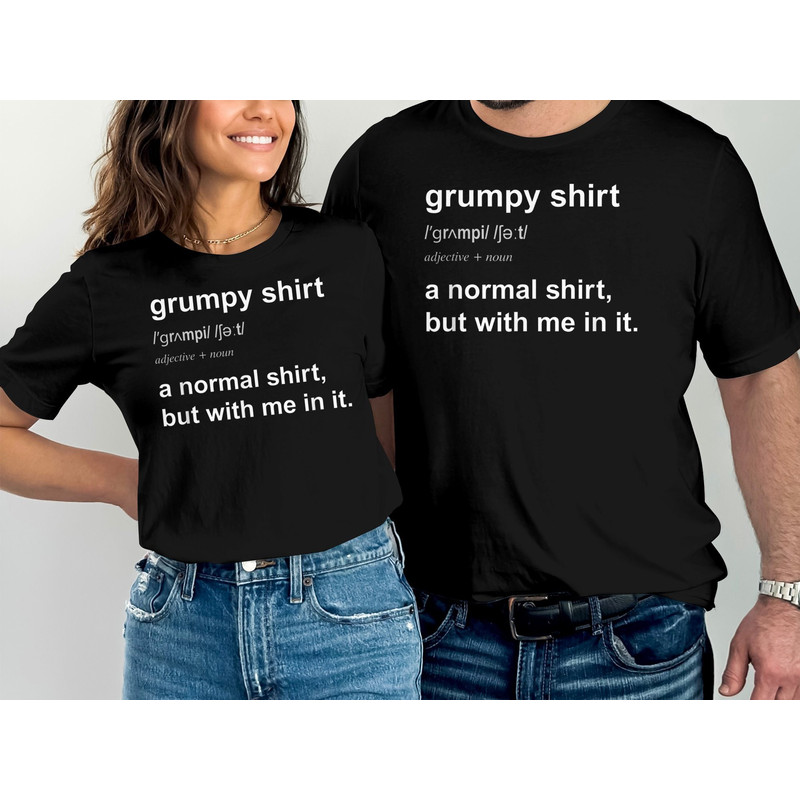 Funny Grumpy TShirt For Men Women Angry Moody Cranky Gift T-Shirt, Husband Gift, Wife Gift, Funny Tshirt.jpg
