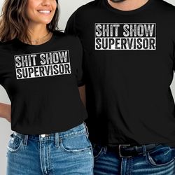 cool shit show supervisor t-shirt, funny shirt men, fathers day gift, dad humor tee, husband gift, gift for dad