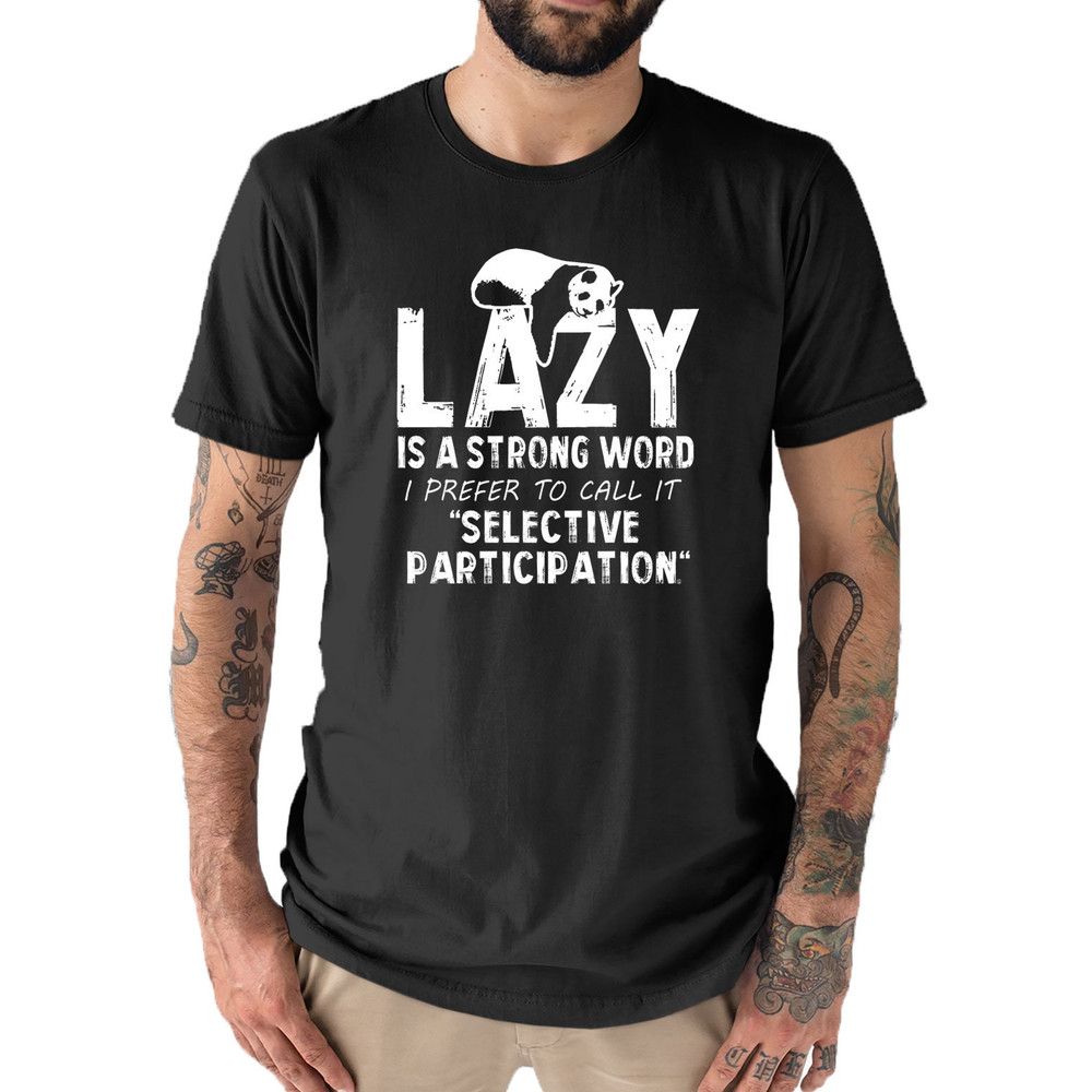 Lazy is A Strong Word Panda Mens Funny Slogan Text T Shirt.jpg