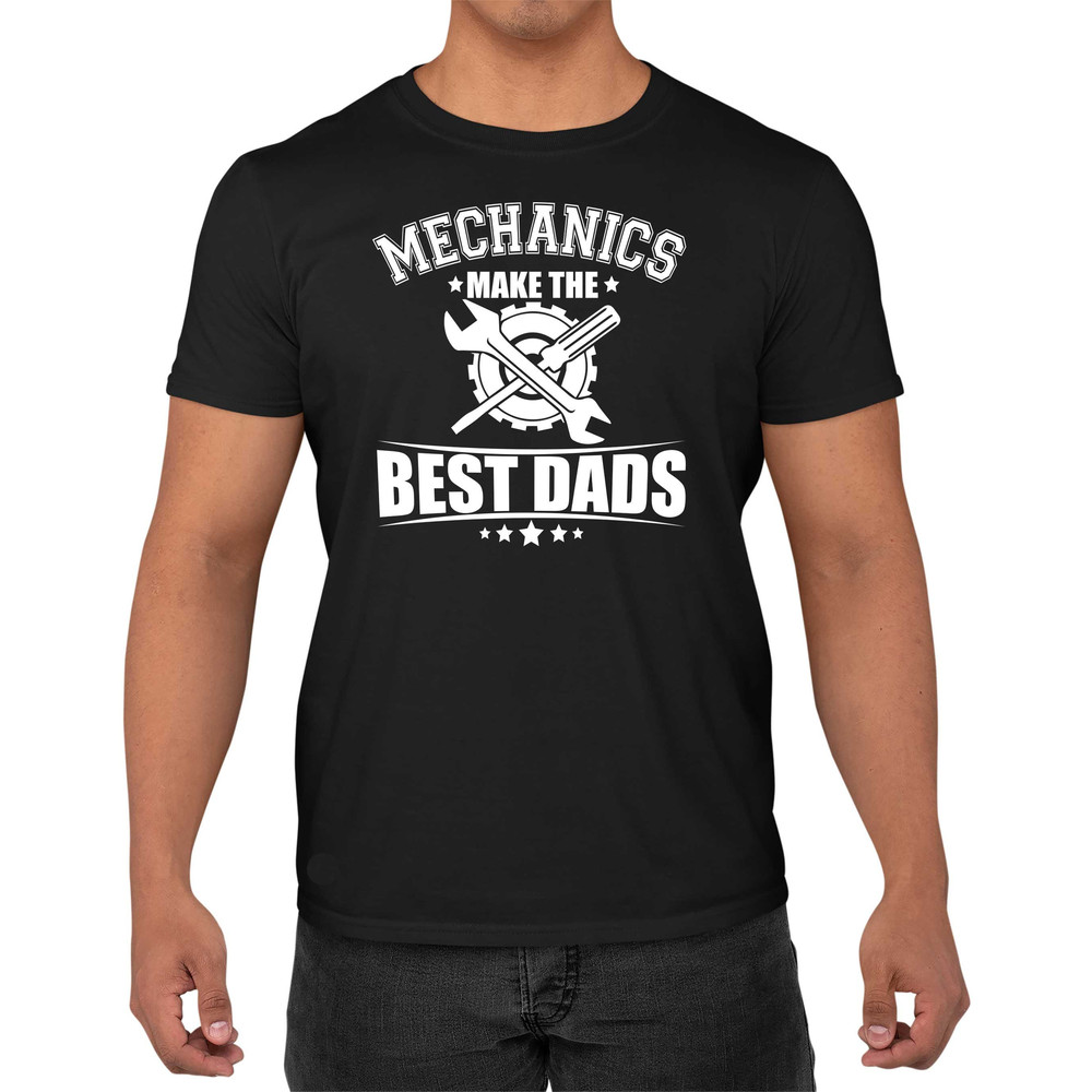 MECHANICS Make The Best Dads Funny Men's T-Shirt Fathers Day Gift Tee Shirt Top.jpg