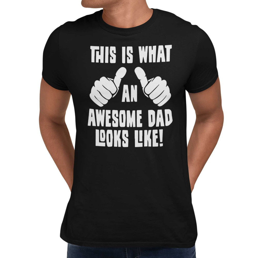 This Is What An Awesome Dad Looks Like T-Shirt Men's Fathers Day Gift Tee Shirt Top.jpg