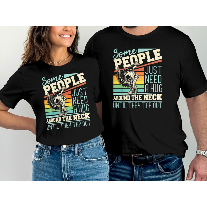 Some People Just Need A Hug - Brazilian Jiu Jitsu MMA BJJ T-Shirt, Martial Arts Shirt, Karate Shirt, Brazilian Jiu Jitsu Tee.jpg
