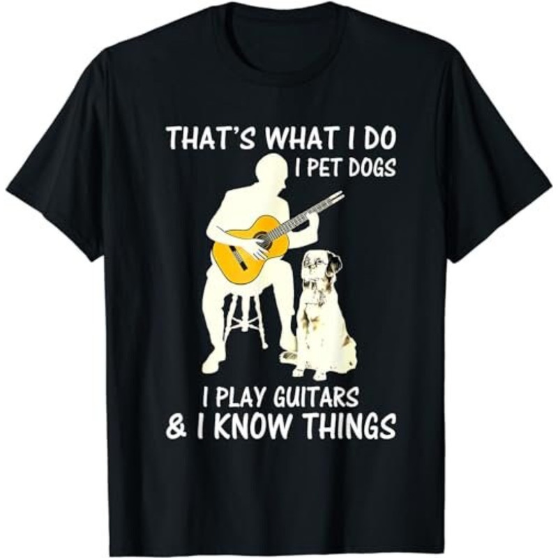 Guitar Shirt That's What I Do I Pet Dogs I Play Guitars  T-Shirt, Sweatshirt, Hoodie - 43391.jpg